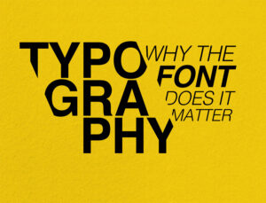 Typography why the font does it matter